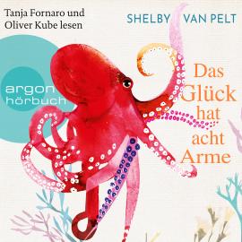 Hörbuch Das Glück hat acht Arme (Ungekürzte Lesung)  - Autor Shelby van Pelt   - gelesen von Schauspielergruppe