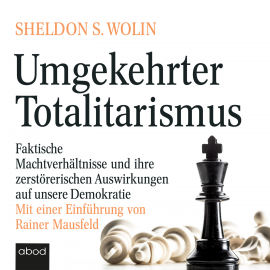 Hörbuch Umgekehrter Totalitarismus  - Autor Sheldon S. Wolin   - gelesen von Markus Böker