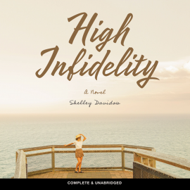 Hörbuch High Infidelity  - Autor Shelley Davidow   - gelesen von Helen Keeley