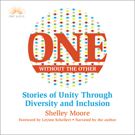 Hörbuch One Without the Other - Stories of Unity Through Diversity and Inclusion (Unabridged)  - Autor Shelley Moore   - gelesen von Shelley Moore