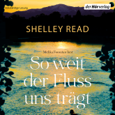 Hörbuch So weit der Fluss uns trägt  - Autor Shelley Read   - gelesen von Melika Foroutan