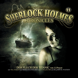 Hörbuch Der Fluch der Titanic (Sherlock Holmes Chronicles 11)  - Autor J. J. Preyer   - gelesen von Tom Jacobs