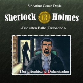 Hörbuch Der griechische Dolmetscher (Sherlock Holmes - Die alten Fälle 13)  - Autor Sherlock Holmes   - gelesen von Schauspielergruppe