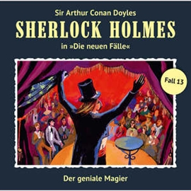 Hörbuch Der geniale Magier (Sherlock Holmes - Die neuen Fälle 13)  - Autor Sherlock Holmes   - gelesen von Schauspielergruppe