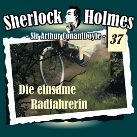 Hörbuch Die einsame Radfahrerin (Sherlock Holmes - Die Originale 37)  - Autor Sir Arthur Conan Doyle   - gelesen von Schauspielergruppe