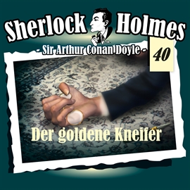 Hörbuch Der goldene Kneifer (Sherlock Holmes - Die Originale 40)  - Autor Sir Arthur Conan Doyle   - gelesen von Schauspielergruppe
