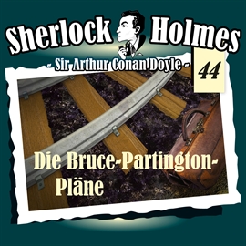 Hörbuch Die Bruce-Partington-Pläne (Sherlock Holmes - Die Originale 44)  - Autor Sir Arthur Conan Doyle   - gelesen von Schauspielergruppe