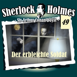Hörbuch Der erbleichte Soldat (Sherlock Holmes - Die Originale 49)  - Autor Sir Arthur Conan Doyle   - gelesen von Schauspielergruppe