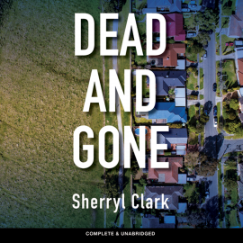 Hörbuch Dead and Gone  - Autor Sherryl Clark   - gelesen von Kirsty Gillmore