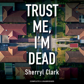 Hörbuch Trust Me, I'm Dead  - Autor Sherryl Clark   - gelesen von Kirsty Gillmore