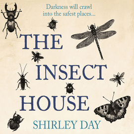 Hörbuch The Insect House  - Autor Shirley Day   - gelesen von Schauspielergruppe