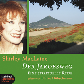 Hörbuch Der Jakobsweg - Eine spirituelle Reise  - Autor Shirley MacLaine   - gelesen von Ulrike Hübschmann