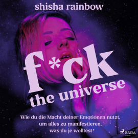 Hörbuch F*ck the Universe  - Autor Shisha Rainbow   - gelesen von Lisa Rauen