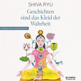 Hörbuch Geschichten sind das Kleid der Wahrheit  - Autor Shiva Ryu   - gelesen von Christoph Birke