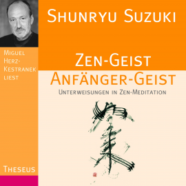 Hörbuch Zen-Geist Anfänger-Geist  - Autor Shunryu Suzuki   - gelesen von Miguel Herz-Kestranek