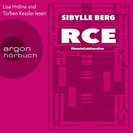 Hörbuch RCE - #RemoteCodeExecution (Ungekürzte Lesung)  - Autor Sibylle Berg   - gelesen von Schauspielergruppe