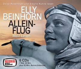 Hörbuch Elly Beinhorn: Alleinflug - Mein Leben  - Autor Sibylle Kuhne;Daisy Rosemeyer   - gelesen von Schauspielergruppe