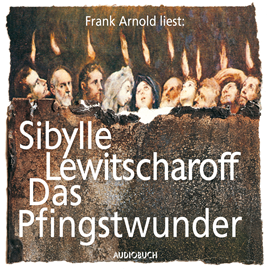 Hörbuch Das Pfingstwunder  - Autor Sibylle Lewitscharoff   - gelesen von Frank Arnold