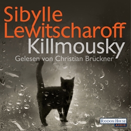 Hörbuch Killmousky  - Autor Sibylle Lewitscharoff   - gelesen von Christian Brückner