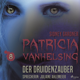 Hörbuch Der Druidenzauber - Patricia Vanhelsing 8  - Autor Sidney Gardner   - gelesen von Juliane Ahlemeier