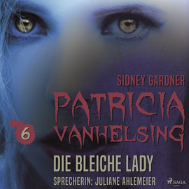 Hörbuch Die bleiche Lady - Patricia Vanhelsing 6  - Autor Sidney Gardner   - gelesen von Juliane Ahlemeier
