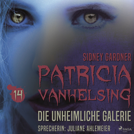 Hörbuch Die unheimliche Galerie - Patricia Vanhelsing 14  - Autor Sidney Gardner   - gelesen von Juliane Ahlemeier