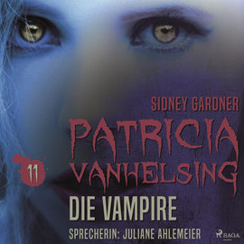 Hörbuch Die Vampire - Patricia Vanhelsing 11  - Autor Sidney Gardner   - gelesen von Juliane Ahlemeier