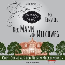 Hörbuch Der Mann vom Milchweg - Brenner's Welt, Band 1 (ungekürzt)  - Autor Siebo Woydt   - gelesen von Jürgen Kalwa