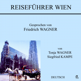 Hörbuch Reiseführer Wien (Deutsch)  - Autor Siegfried Kampe   - gelesen von Friedrich Wagner
