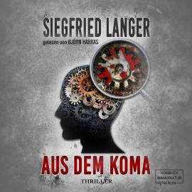 Hörbuch Aus dem Koma (ungekürzt)  - Autor Siegfried Langer   - gelesen von Björn Harras
