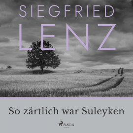 Hörbuch So zärtlich war Suleyken  - Autor Siegfried Lenz   - gelesen von Siegfried Lenz