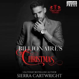 Hörbuch Billionaire's Christmas - Titans, Book 3 (Unabridged)  - Autor Sierra Cartwright   - gelesen von Schauspielergruppe