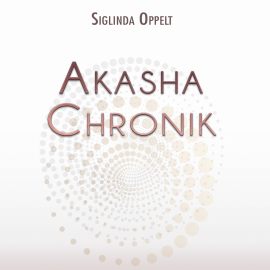 Hörbuch Akasha-Chronik  - Autor Siglinde Oppelt   - gelesen von Siglinde Oppelt