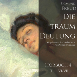 Hörbuch Die Traumdeutung (Hörbuch 4)  - Autor Sigmund Freud   - gelesen von Volker Braumann