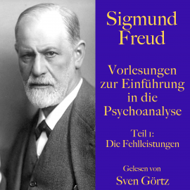 Hörbuch Sigmund Freud: Vorlesungen zur Einführung in die Psychoanalyse. Teil 1  - Autor Sigmund Freud   - gelesen von Sven Görtz
