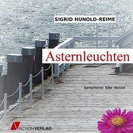 Hörbuch Asternleuchten  - Autor Sigurd Hunold-Reime   - gelesen von Elke Welzel