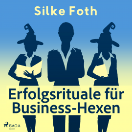 Hörbuch Erfolgsrituale für Business-Hexen  - Autor Silke Foth   - gelesen von Senta Vogt