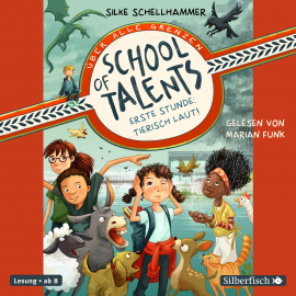 Hörbuch School of Talents 1: Erste Stunde: Tierisch laut!  - Autor Silke Schellhammer   - gelesen von Marian Funk
