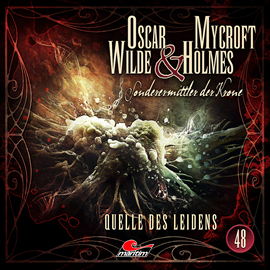 Hörbuch Oscar Wilde & Mycroft Holmes, Sonderermittler der Krone, Folge 48: Quelle des Leidens  - Autor Silke Walter   - gelesen von Schauspielergruppe