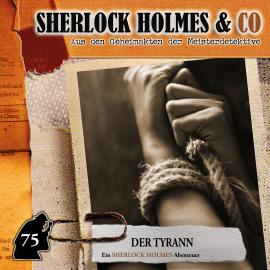 Hörbuch Sherlock Holmes & Co, Folge 75: Der Tyrann  - Autor Silke Walter   - gelesen von Schauspielergruppe