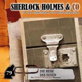 Hörbuch Sherlock Holmes & Co, Folge 79: Die Reise des Toten  - Autor Silke Walter   - gelesen von Schauspielergruppe