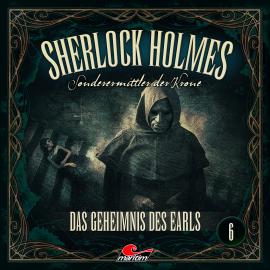 Hörbuch Sherlock Holmes, Sonderermittler der Krone, Folge 6: Das Geheimnis des Earls  - Autor Silke Walter   - gelesen von Schauspielergruppe