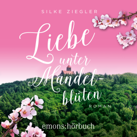 Hörbuch Liebe unter Mandelblüten  - Autor Silke Ziegler   - gelesen von Schauspielergruppe