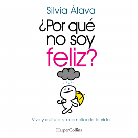 Hörbuch ¿Por qué no soy feliz? Vive y disfruta sin complicarte la vida  - Autor Silvia Álava   - gelesen von Nora González Gala