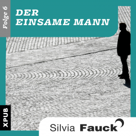 Hörbuch Der einsame Mann, Folge 6  - Autor Silvia Fauck   - gelesen von Charles Rettinghaus