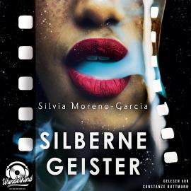 Hörbuch Silberne Geister, Band (Ungekürzt)  - Autor Silvia Moreno-Garcia   - gelesen von Constanze Buttmann