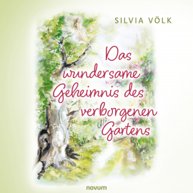 Hörbuch Das wundersame Geheimnis des verborgenen Gartens  - Autor Silvia Völk   - gelesen von Valerie Neher