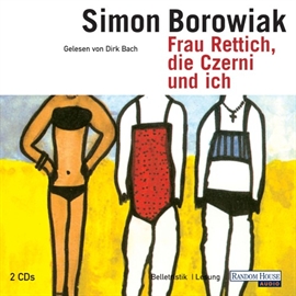 Hörbuch Frau Rettich die Czerni und ich  - Autor Simon Borowiak   - gelesen von Dirk Bach