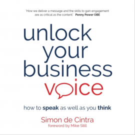 Hörbuch Unlock Your Business Voice  - Autor Simon De Cintra   - gelesen von Simon De Cintra