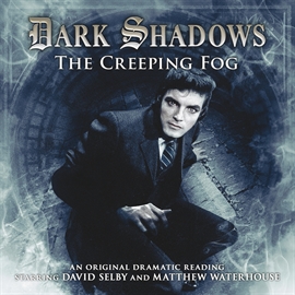 Hörbuch The Creeping Fog (Dark Shadows 17)  - Autor Simon Guerrier   - gelesen von Schauspielergruppe